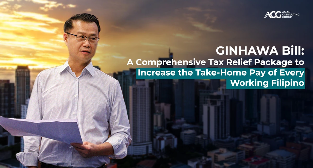 GINHAWA Bill: A Comprehensive Tax Relief Package to Increase the Take-Home Pay of Every Working Filipino