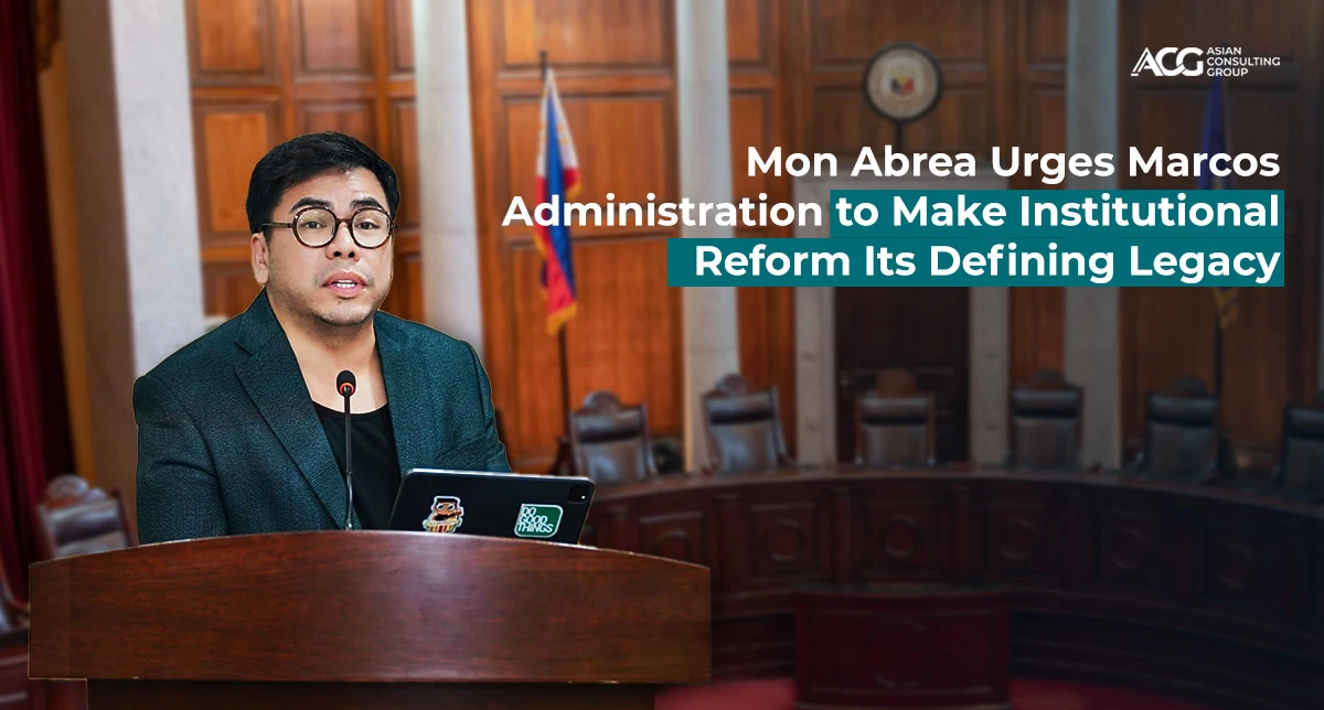 Mon Abrea Urges Marcos Administration to Make Institutional Reform Its Defining Legacy 